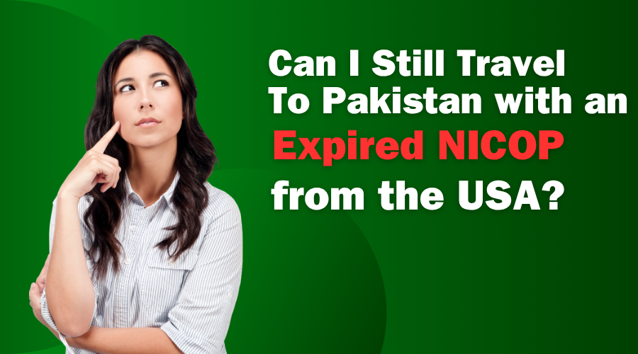 Can I Still Travel to Pakistan with an Expired NICOP from the USA